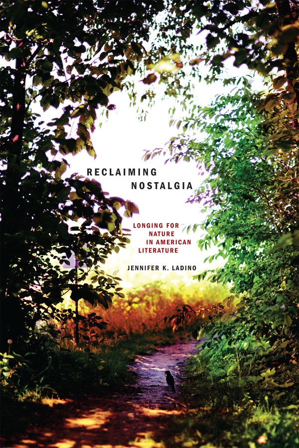 Reclaiming Nostalgia, by Jennifer K. Ladino