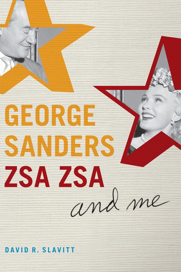 George Sanders, Zsa Zsa, and Me, by David R. Slavitt